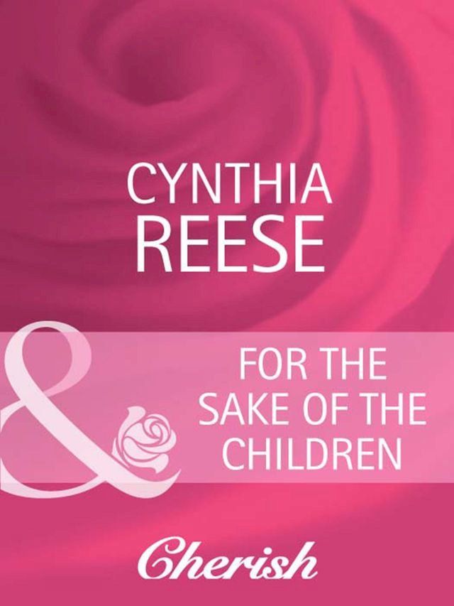  For the Sake of the Children (You, Me & the Kids, Book 18) (Mills & Boon Cherish)(Kobo/電子書)