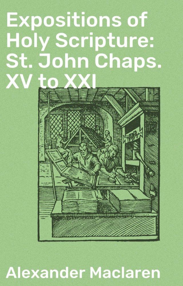  Expositions of Holy Scripture: St. John Chaps. XV to XXI(Kobo/電子書)