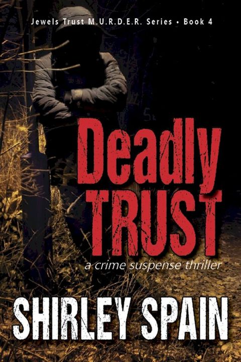 Deadly Trust (Book 4 of 6 in the Dark and Chilling Jewels Trust M.U.R.D.E.R.Series)(Kobo/電子書)