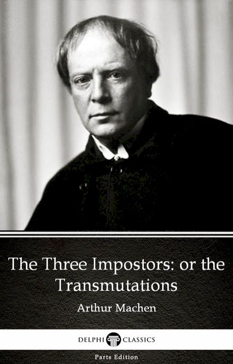 The Three Impostors or the Transmutations by Arthur Machen - Delphi Classics (Illustrated)(Kobo/電子書)