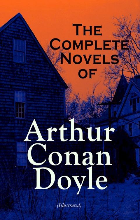 The Complete Novels of Arthur Conan Doyle (Illustrated)(Kobo/電子書)