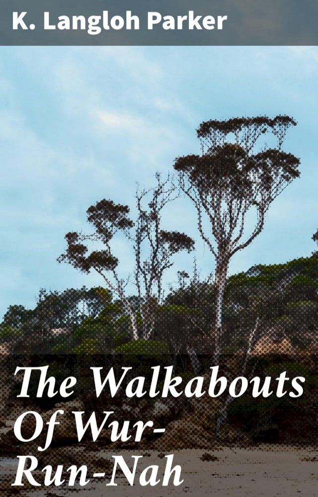  The Walkabouts Of Wur-Run-Nah(Kobo/電子書)