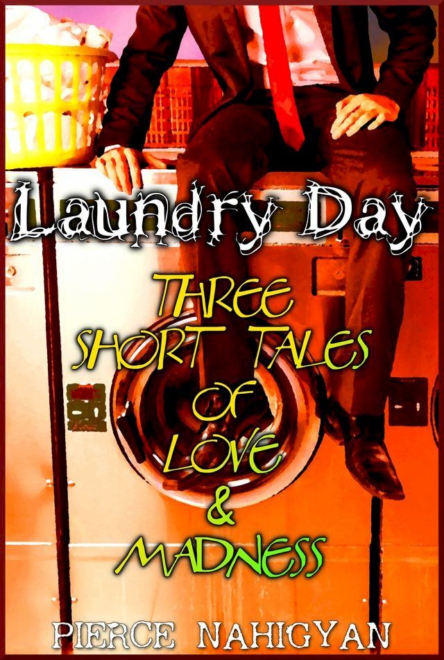  Laundry Day (Three Short Tales of Love & Madness)(Kobo/電子書)