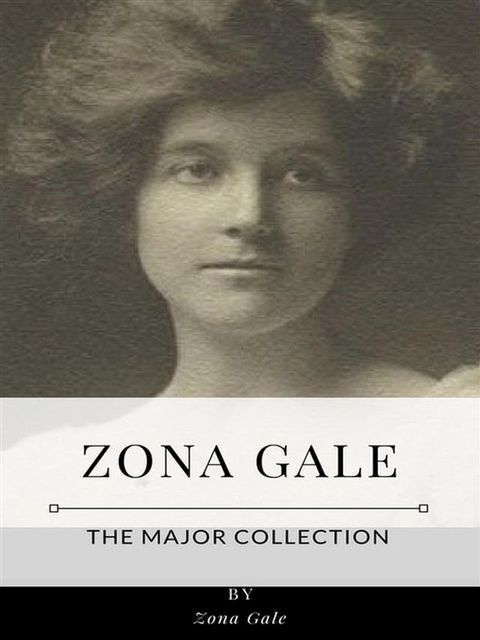 Zona Gale – The Major Collection(Kobo/電子書)