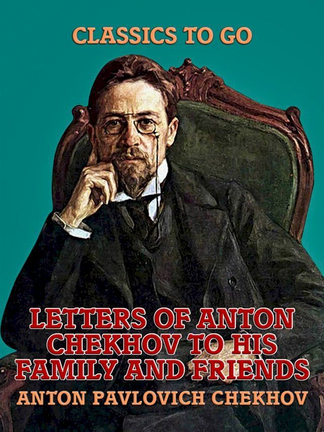  Letters of Anton Chekhov to His Family and Friends(Kobo/電子書)