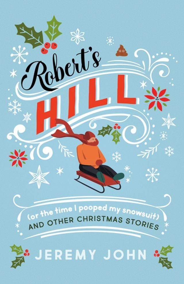  Robert's Hill (or The Time I Pooped My Snowsuit) and Other Christmas Stories(Kobo/電子書)