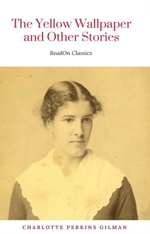 The Yellow Wallpaper: By Charlotte Perkins Gilman: Illustrated(Kobo/電子書)