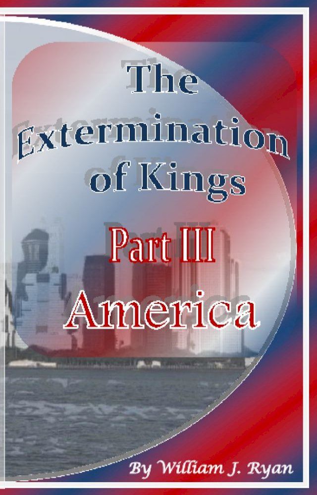  The Extermination of Kings Part III: America(Kobo/電子書)