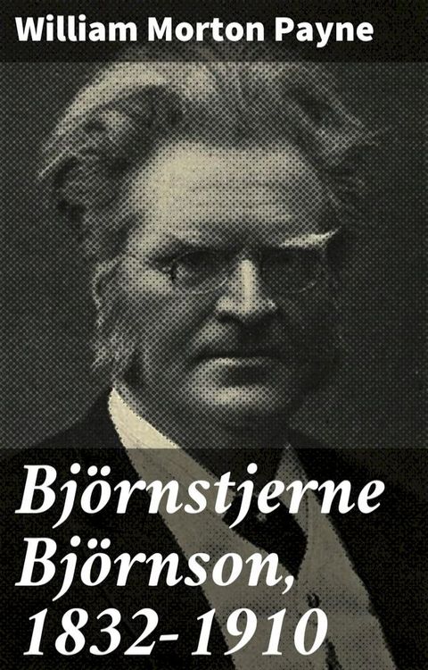 Bj&ouml;rnstjerne Bj&ouml;rnson, 1832-1910(Kobo/電子書)