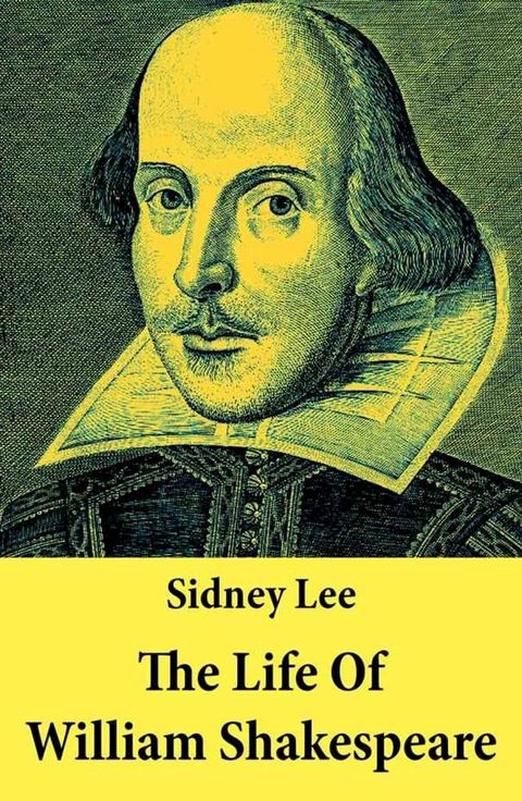 The Life Of William Shakespeare: The Classic Unabridged Shakespeare Biography(Kobo/電子書)