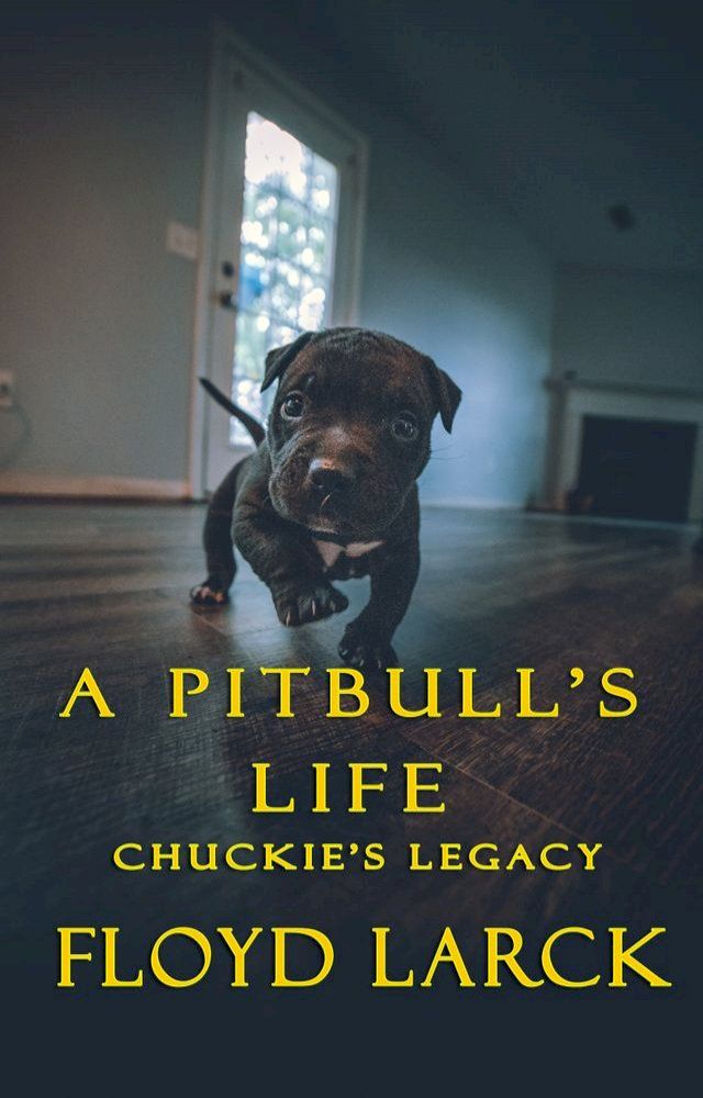  A Pit Bull’s Life: Chuckie’s Legacy(Kobo/電子書)