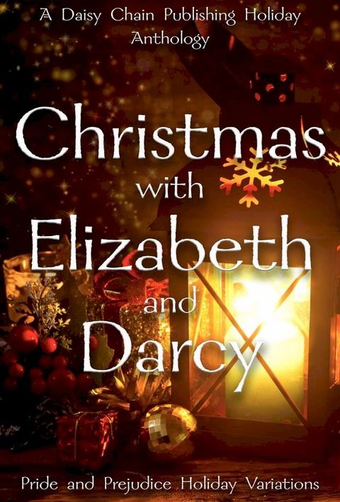 Christmas with Elizabeth and Darcy: A Daisy Chain Publishing Holiday Collection(Kobo/電子書)