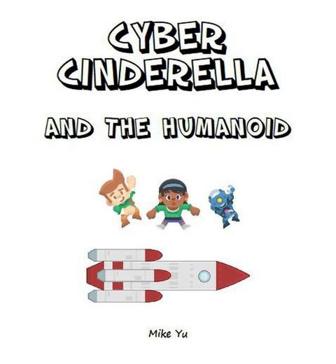 Cyber Cinderella and the Humanoid(Kobo/電子書)