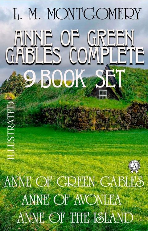 Anne Of Green Gables Complete 9 Book Set. Illustrated(Kobo/電子書)