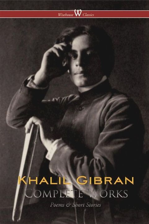 Khalil Gibran: Complete Works(Kobo/電子書)