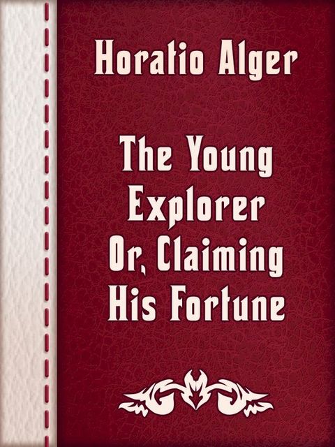 The Young Explorer; Or, Claiming His Fortune(Kobo/電子書)