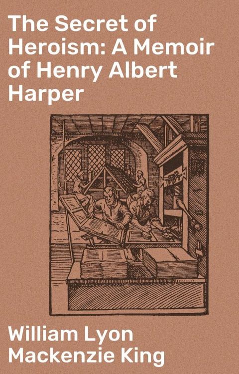 The Secret of Heroism: A Memoir of Henry Albert Harper(Kobo/電子書)