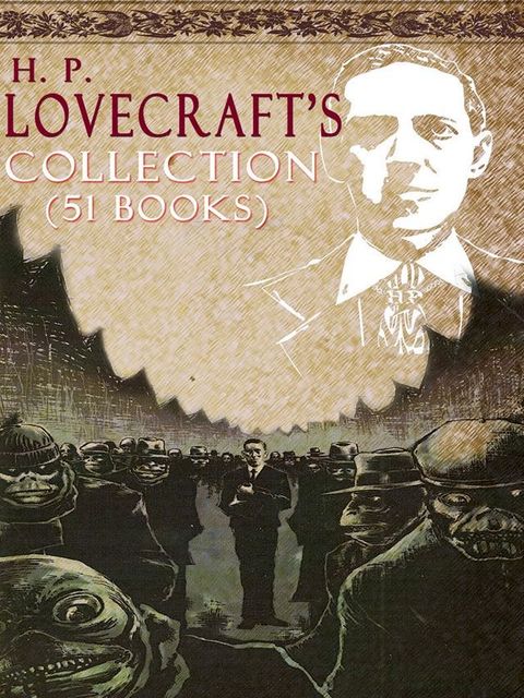 H. P. Lovecraft's Stories Collection (51 Books)(Kobo/電子書)