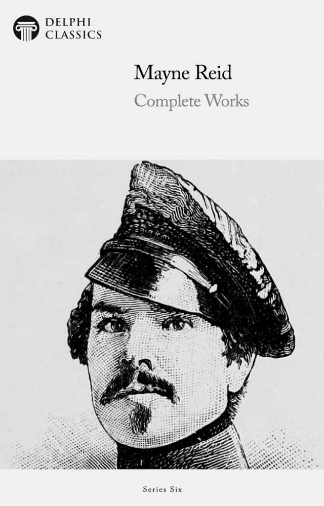  Complete Works of Captain Mayne Reid (Delphi Classics)(Kobo/電子書)