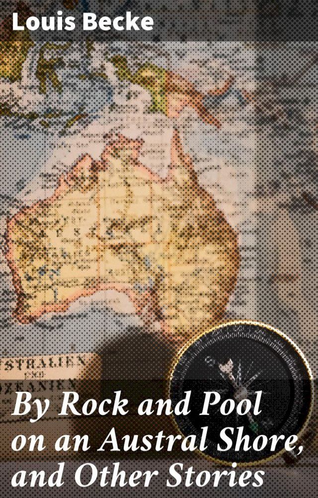  By Rock and Pool on an Austral Shore, and Other Stories(Kobo/電子書)