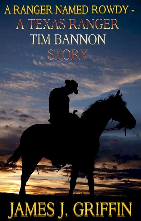 A Ranger Named Rowdy - A Texas Ranger Tim Bannon Story(Kobo/電子書)