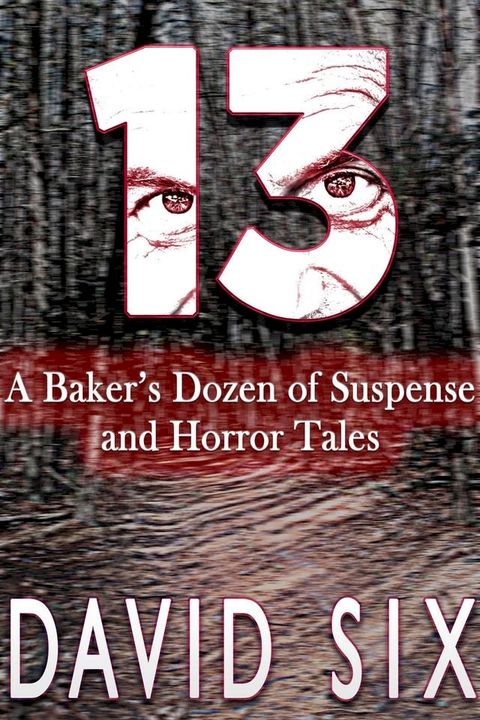 13: A Baker’s Dozen of Suspense and Horror Tales(Kobo/電子書)