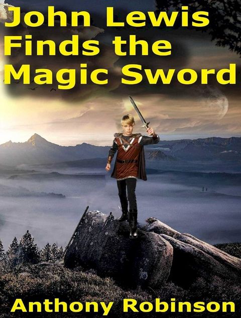 John Lewis Finds the Magic Sword(Kobo/電子書)