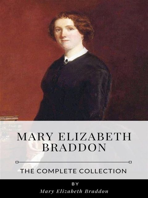 Mary Elizabeth Braddon – The Complete Collection(Kobo/電子書)