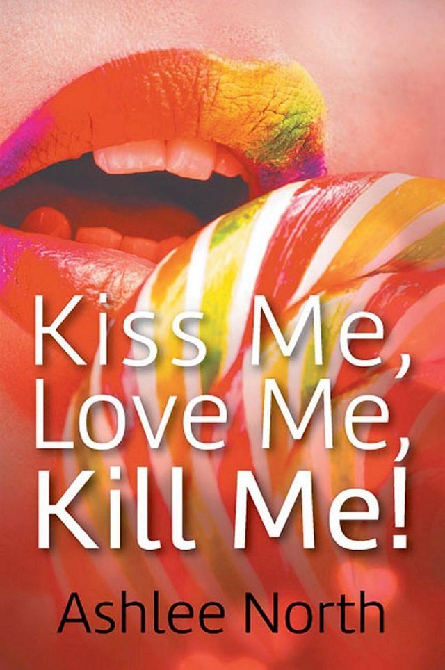  Kiss Me, Love Me, Kill Me!(Kobo/電子書)