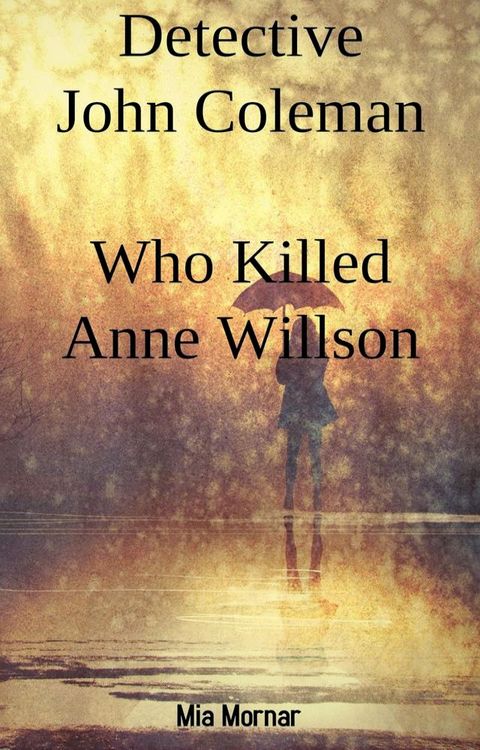 Detective John Coleman Who Killed Anne Willson(Kobo/電子書)