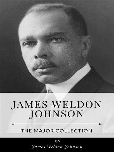 James Weldon Johnson – The Major Collection(Kobo/電子書)