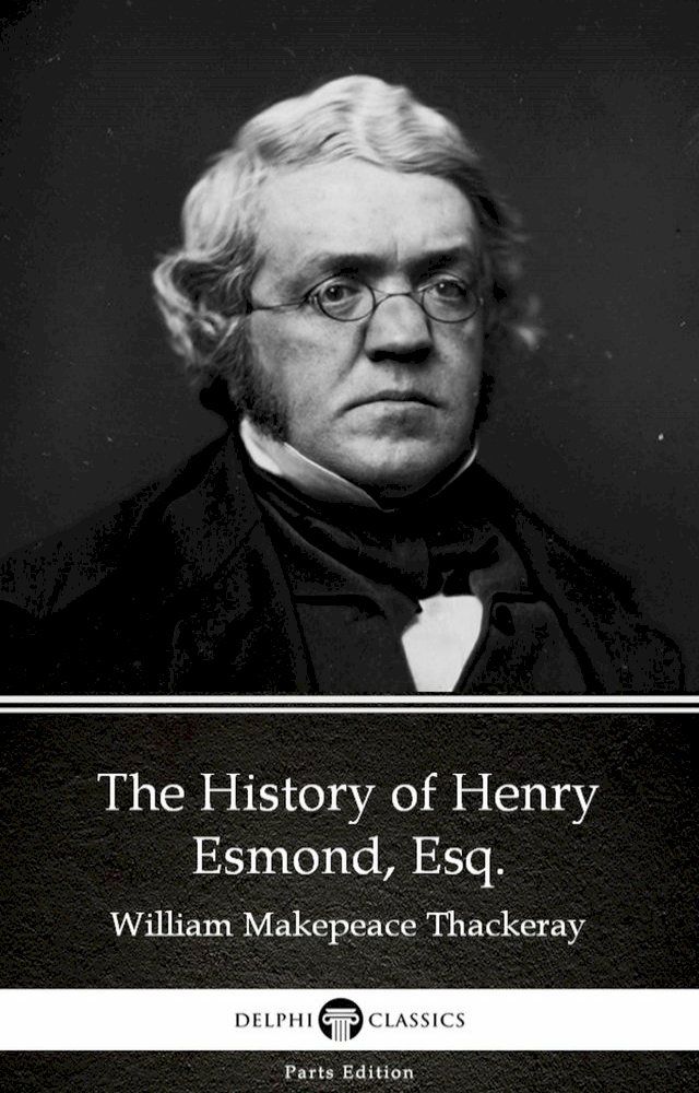  The History of Henry Esmond, Esq. by William Makepeace Thackeray (Illustrated)(Kobo/電子書)