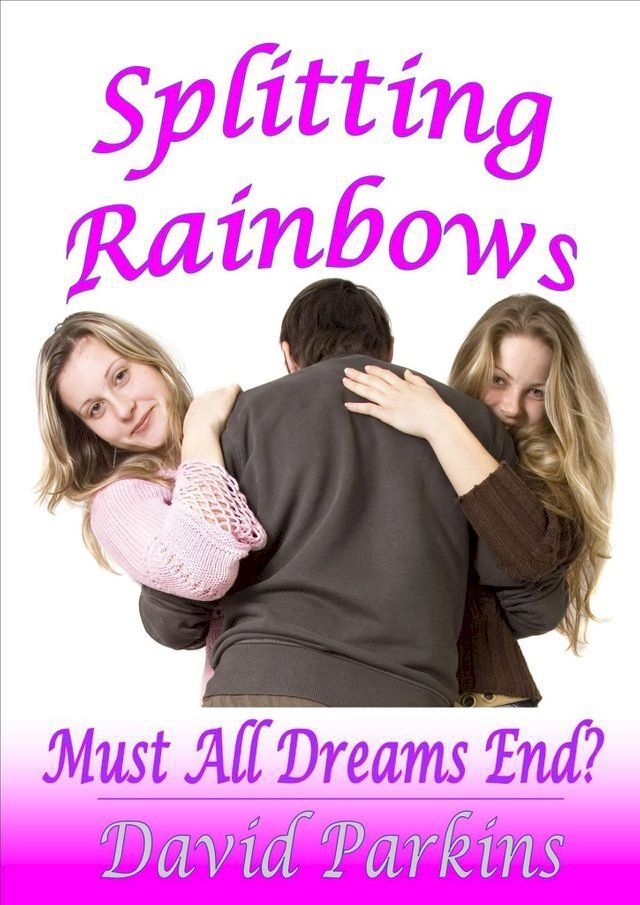  Splitting Rainbows: Must All Dreams End?(Kobo/電子書)