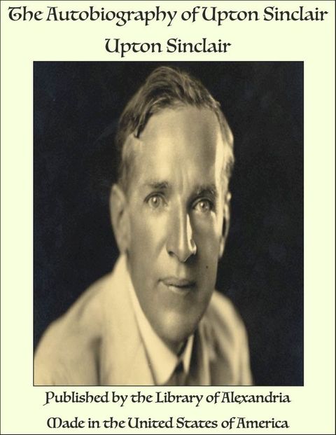 The Autobiography of Upton Sinclair(Kobo/電子書)