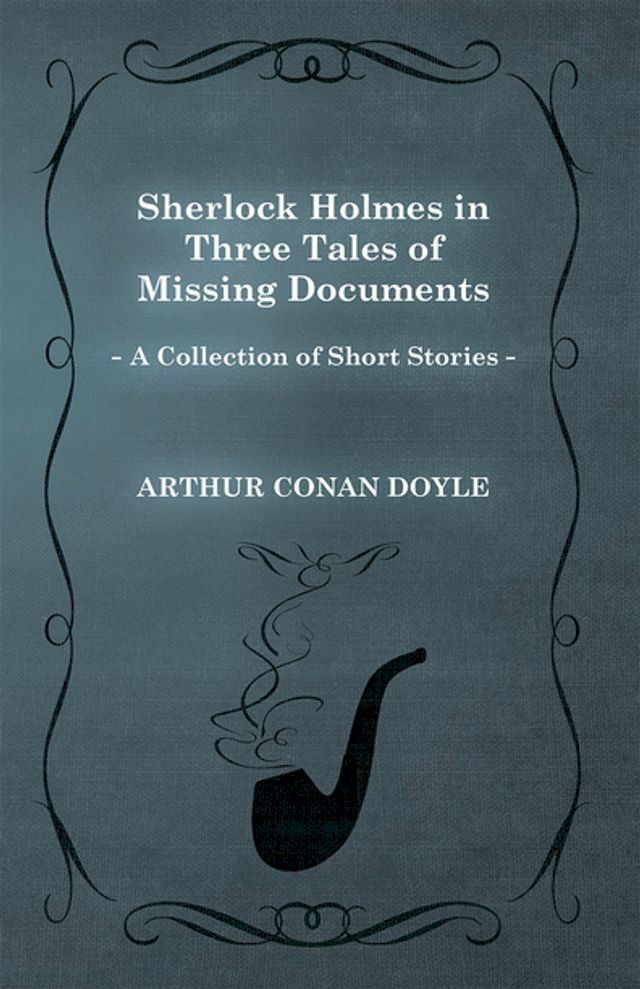  Sherlock Holmes in Three Tales of Missing Documents(Kobo/電子書)