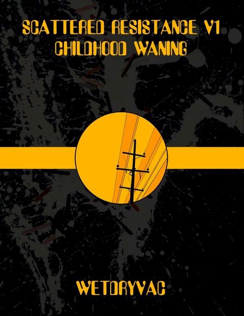 Scattered Resistance V1 Childhood Waning(Kobo/電子書)