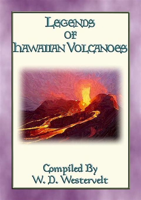 LEGENDS OF HAWAIIAN VOLCANOES - 20 Legends about Hawaii's Volcanoes(Kobo/電子書)