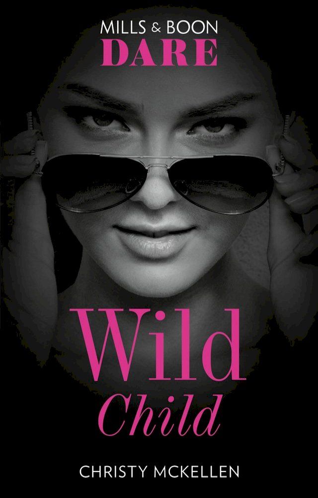  Wild Child (Sexy Little Secrets, Book 1) (Mills & Boon Dare)(Kobo/電子書)