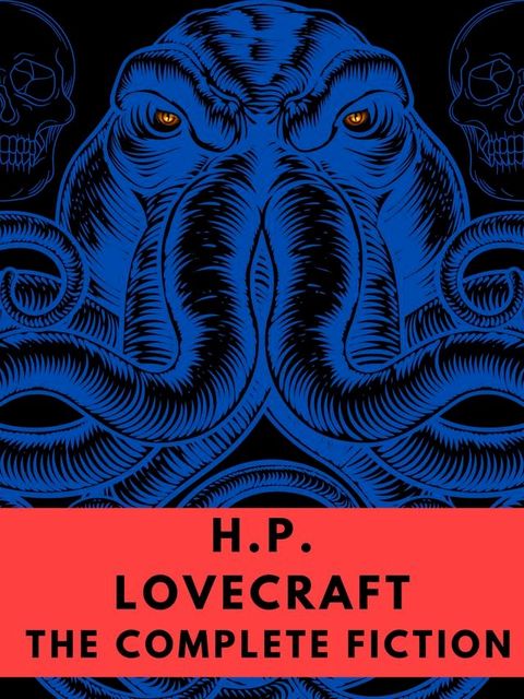 H.P. Lovecraft The Complete Fiction(Kobo/電子書)