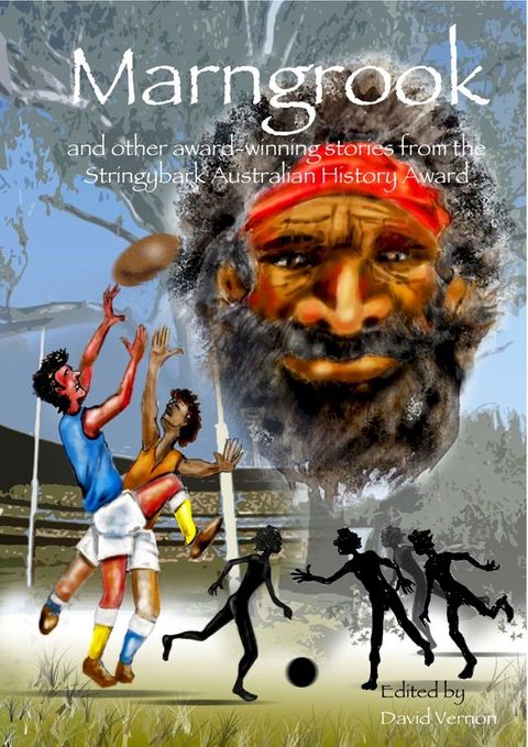 Marngrook and Other Award-winning Stories from the Stringybark Australian History Award(Kobo/電子書)