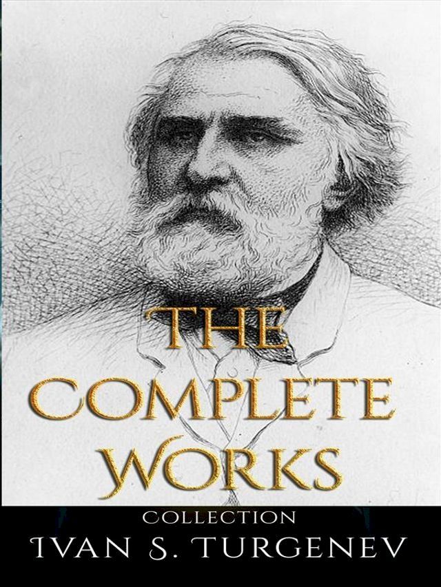  Ivan S. Turgenev: The Complete Works(Kobo/電子書)