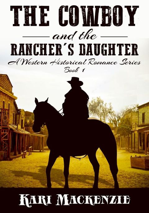 The Cowboy and the Rancher's Daughter Book 1 (A Western Historical Romance Series)(Kobo/電子書)