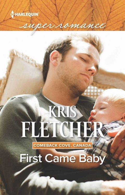 First Came Baby (Comeback Cove, Canada, Book 6) (Mills & Boon Superromance)(Kobo/電子書)