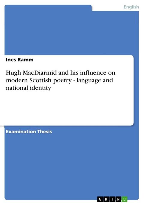 Hugh MacDiarmid and his influence on modern Scottish poetry - language and national identity(Kobo/電子書)