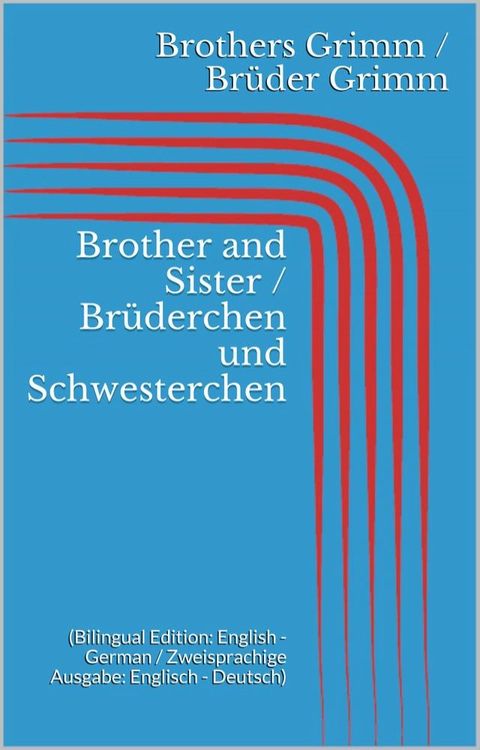 Brother and Sister / Br&uuml;derchen und Schwesterchen(Kobo/電子書)