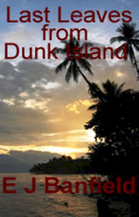 Last Leaves from Dunk Island(Kobo/電子書)