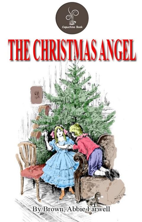 The Christmas Angel by Brown, Abbie Farwell (Free!!! Audio Book and Classic Video)(Kobo/電子書)