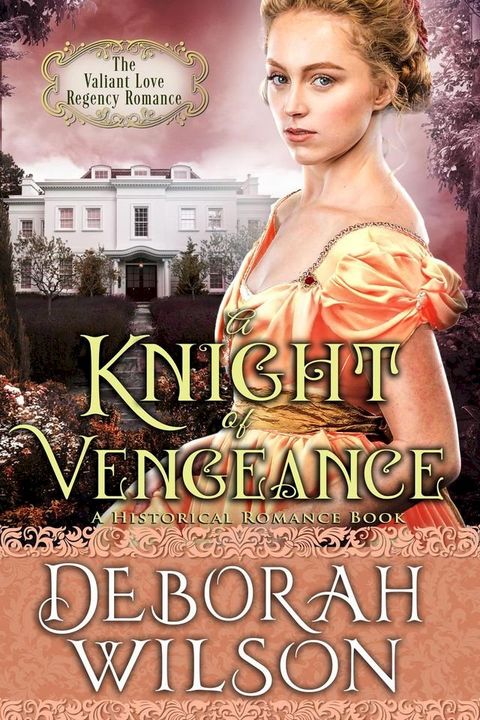 A Knight of Vengeance (The Valiant Love Regency Romance #12) (A Historical Romance Book)(Kobo/電子書)