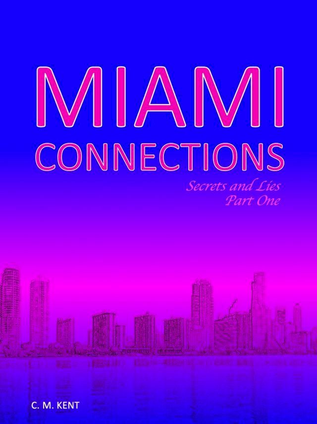  Miami Connections: Secrets and Lies. Part One(Kobo/電子書)