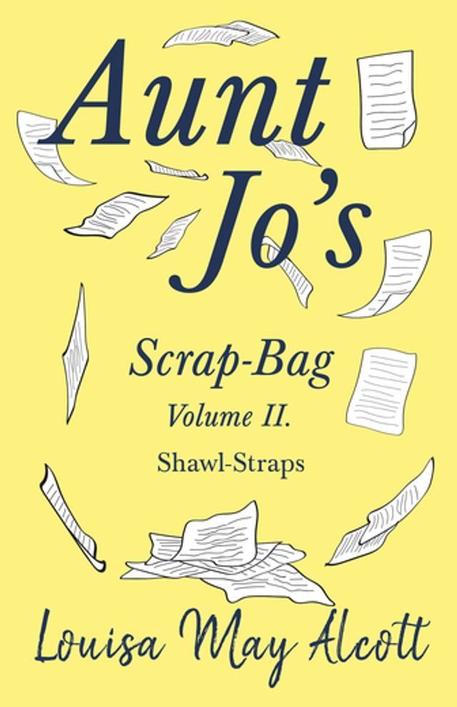  Aunt Jo's Scrap-Bag Volume II(Kobo/電子書)